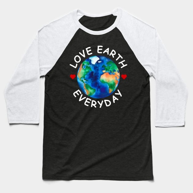 Love Earth Shirt Everyday For Men Women Baseball T-Shirt by Duffymacia